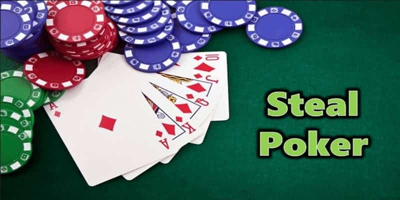 Giải mã thuật ngữ Steal Poker là gì? 