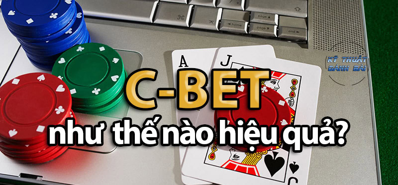 Cách sử dụng C bet trong Poker