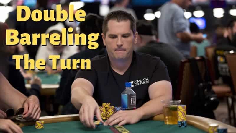 Nắm bắt cơ hội ở turn khi áp dụng Double Barrel Poker