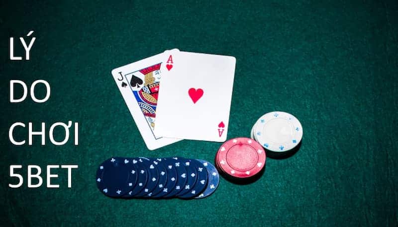 Tại sao cách chơi 5bet trong poker được nhiều người lựa chọn?